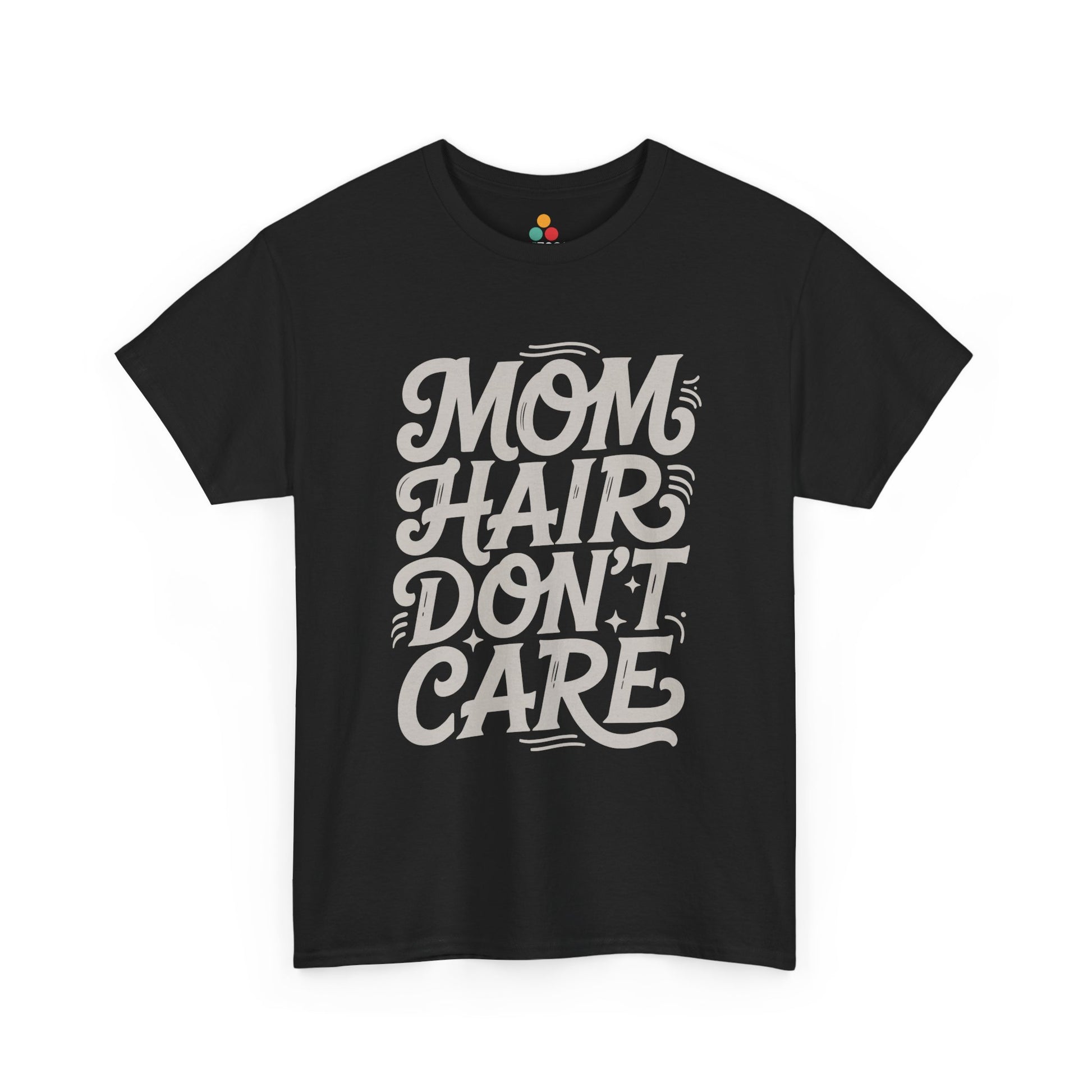 TEEZOCA black “Mom Hair Don’t Care” script graphic t‑shirt shown flat.