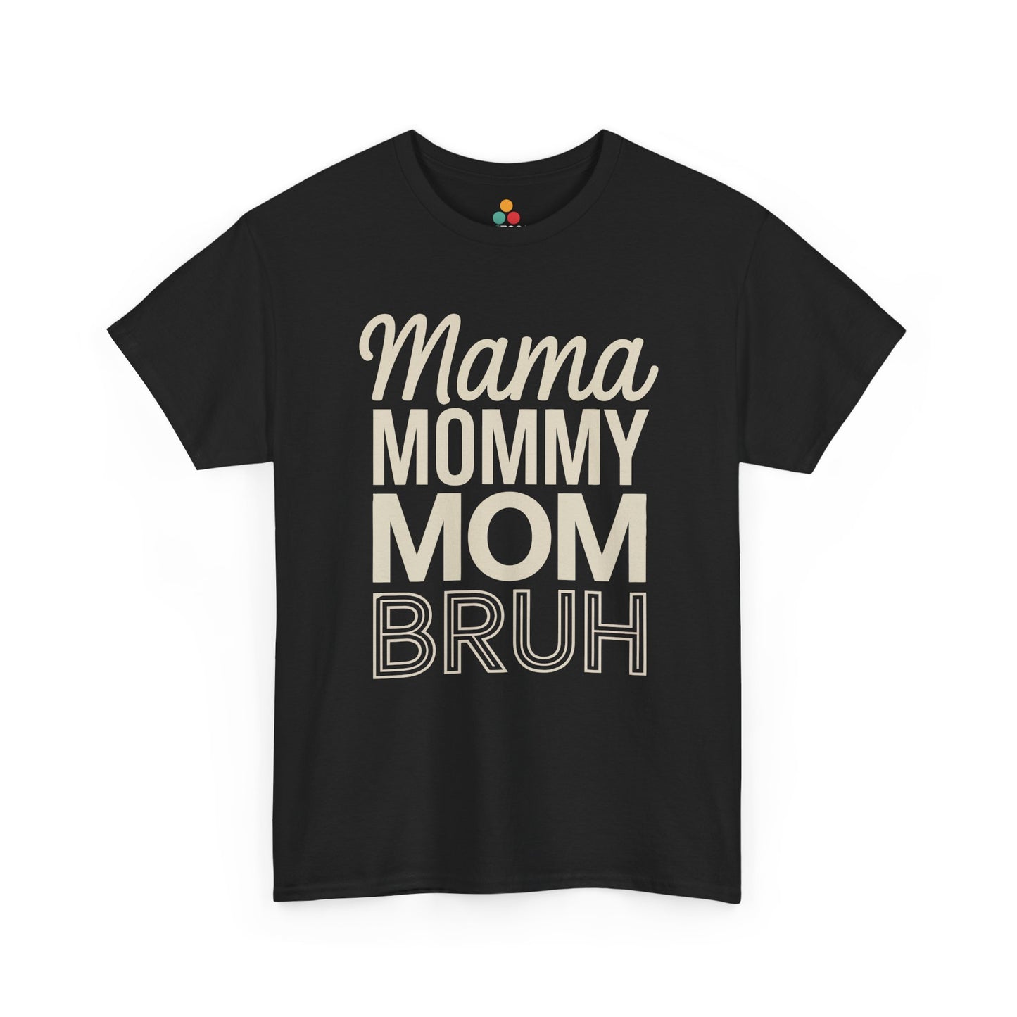 TEEZOCA black "Mama Mommy Mom Bruh" bold text funny mom graphic t‑shirt shown flat.