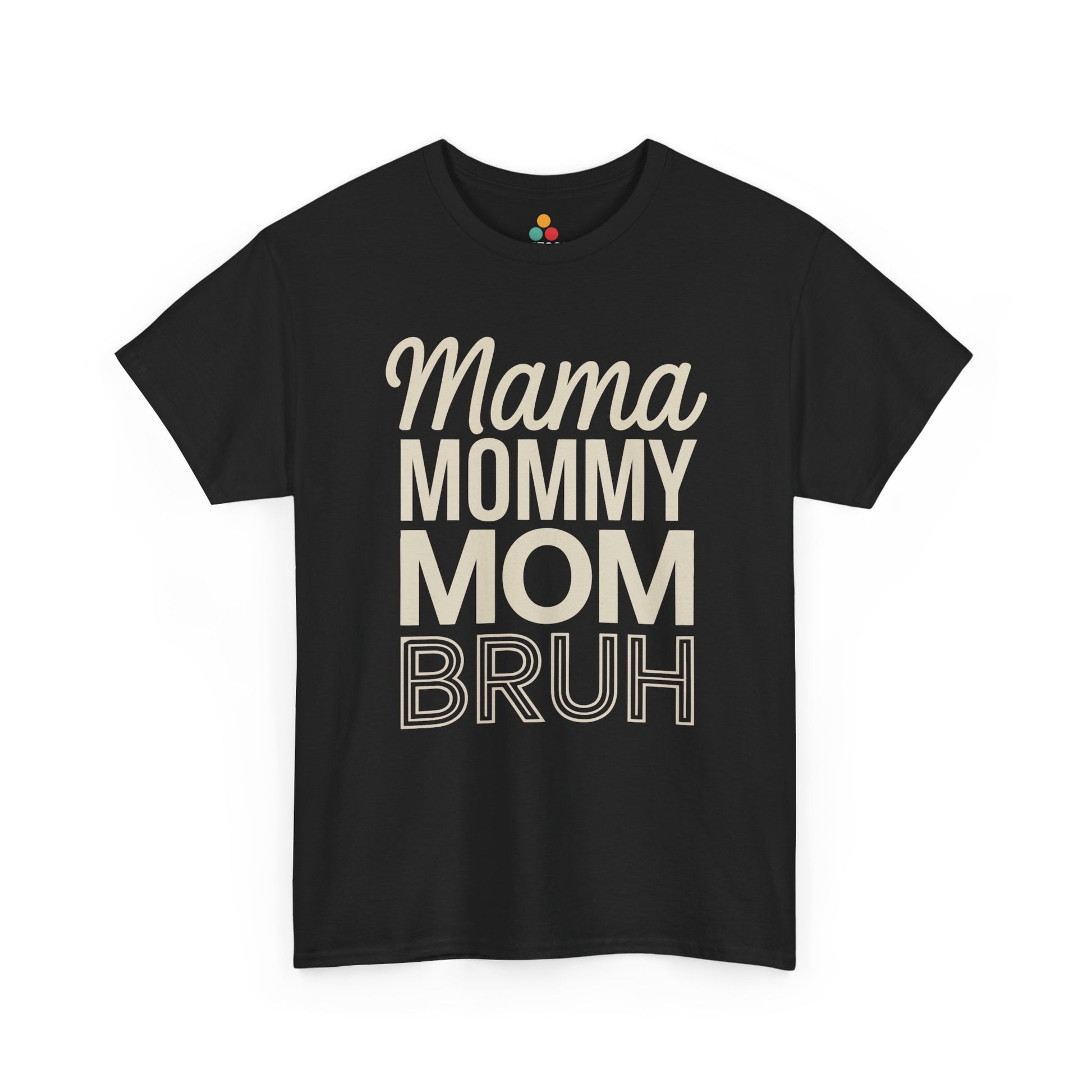 TEEZOCA black "Mama Mommy Mom Bruh" bold text funny mom graphic t‑shirt shown flat.