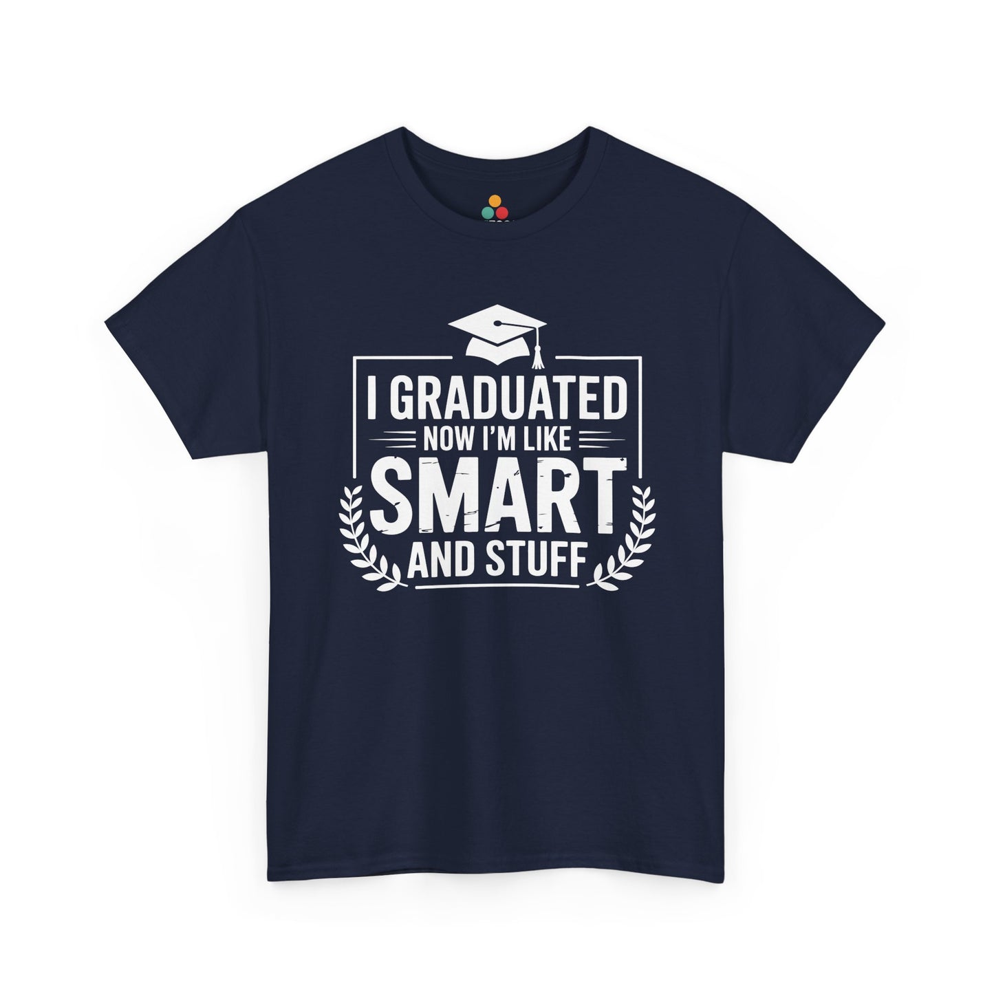 Navy TEEZOCA funny “I’m Like Smart And Stuff” graduation t‑shirt.
