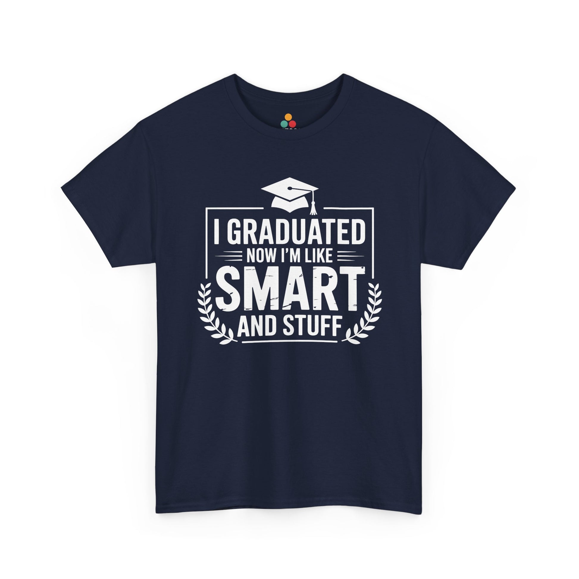 Navy TEEZOCA funny “I’m Like Smart And Stuff” graduation t‑shirt.