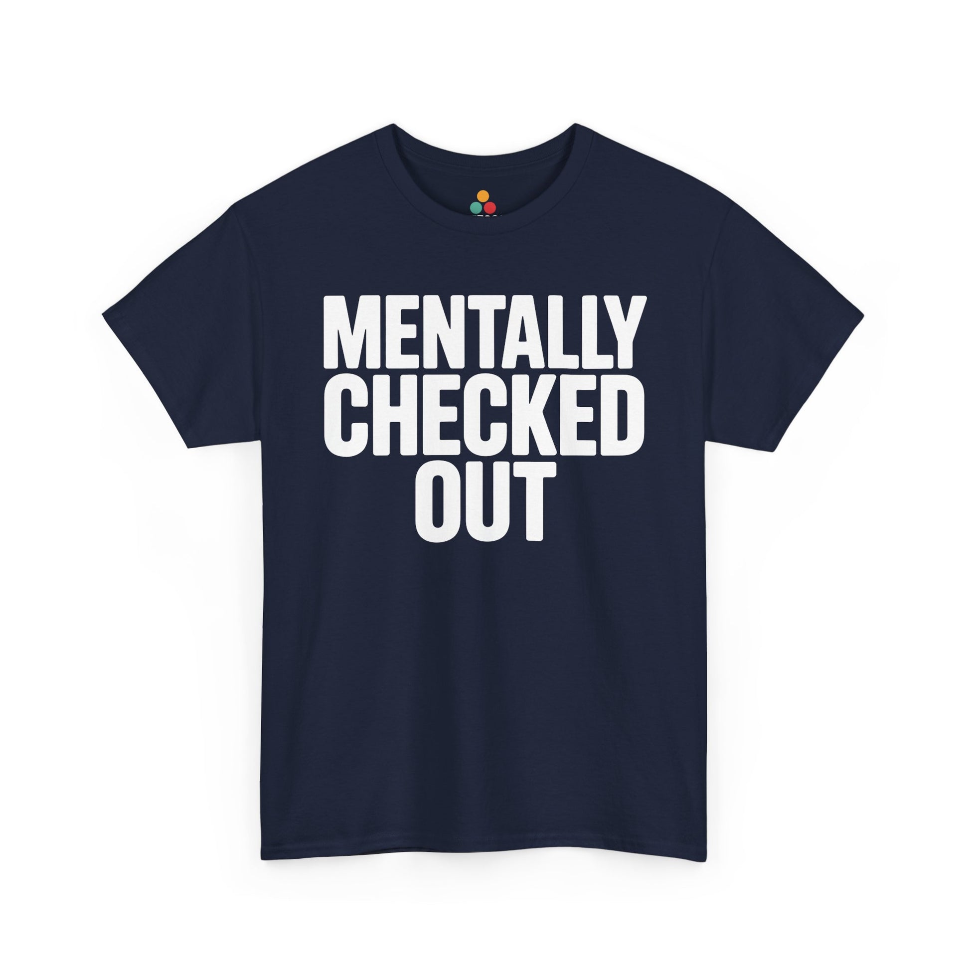Navy blue t-shirt with 'MENTALLY CHECKED OUT' text on a white background