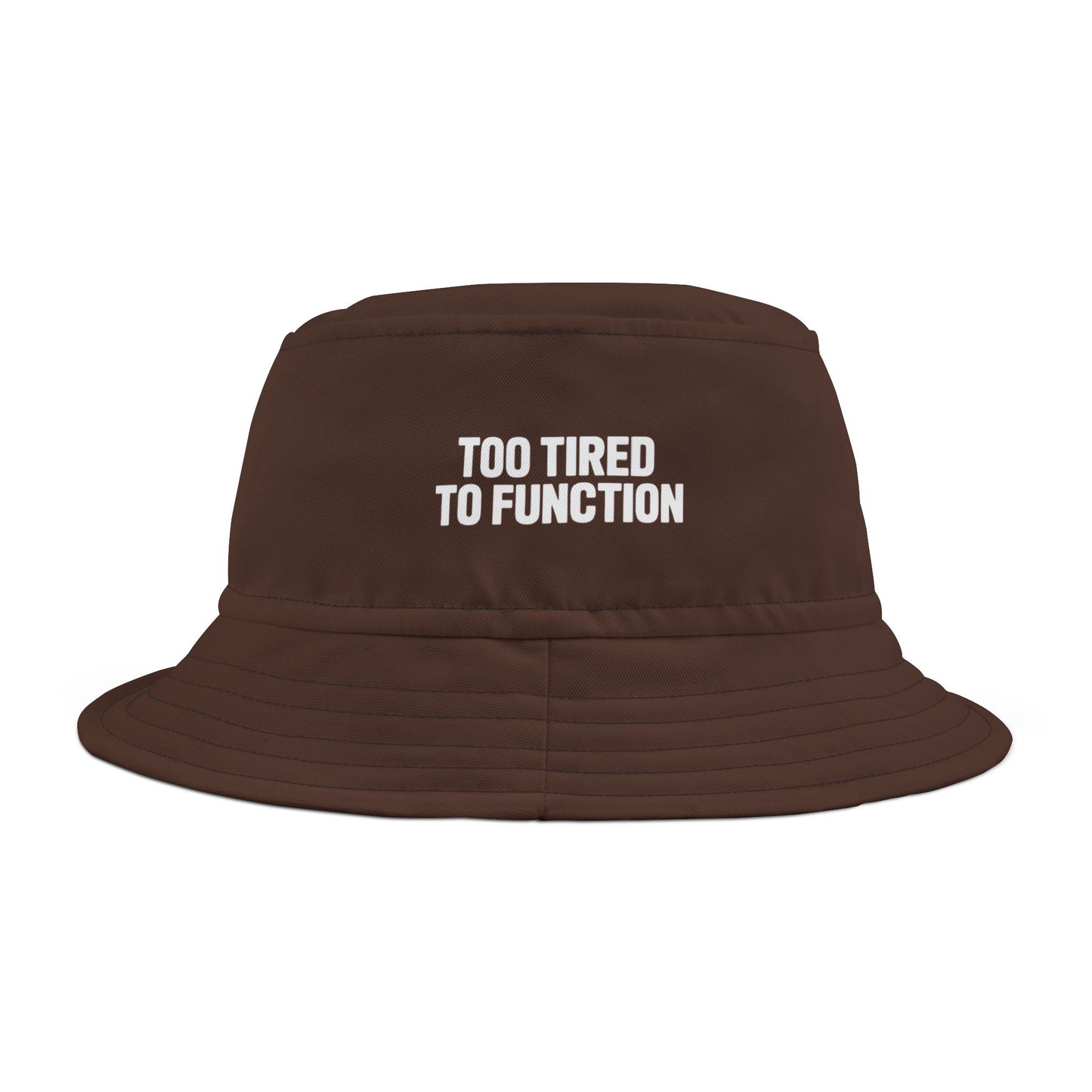 Funny brown bucket hat with 'Too Tired to Function' text on a white background. TEEZOCA
