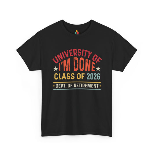 University of I’m Done Class of 2026 Retirement Shirt — Vintage Retro Dept. of Retirement Tee