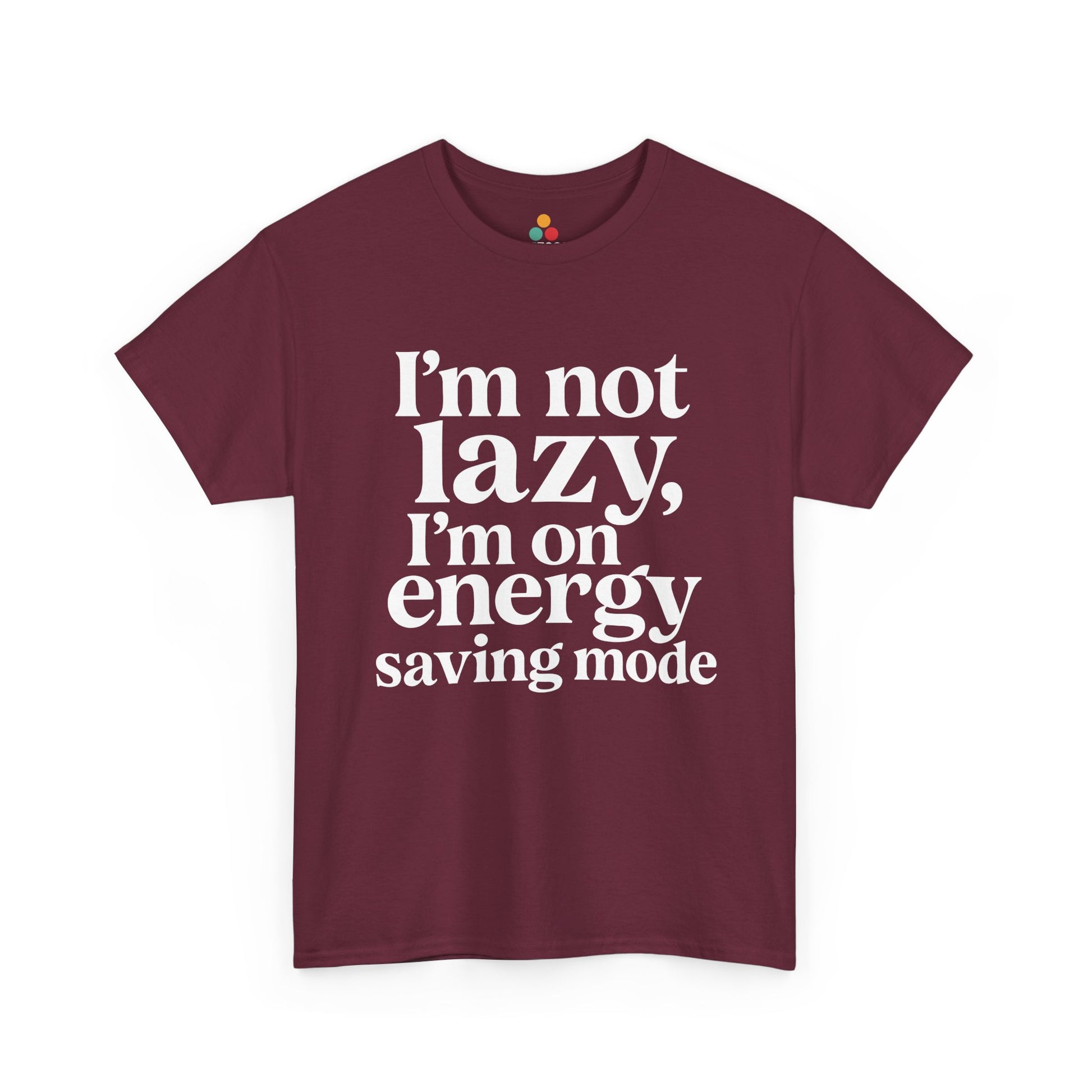 “Teezoca I’m Not Lazy I’m On Energy Saving Mode shirt, bold white text humor design, maroon tee, flat front display.”

