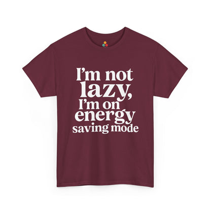 “Teezoca I’m Not Lazy I’m On Energy Saving Mode shirt, bold white text humor design, maroon tee, flat front display.”

