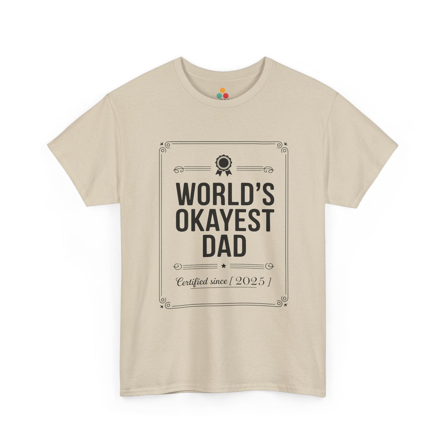 TEEZOCA beige “World’s Okayest Dad Certified Since 2025” novelty dad t-shirt laid flat.