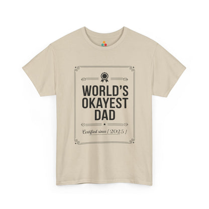 TEEZOCA beige “World’s Okayest Dad Certified Since 2025” novelty dad t-shirt laid flat.