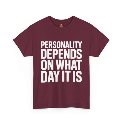 Maroon t-shirt with white text 'Personality depends on what day it is' on a white background | TEEZOCA