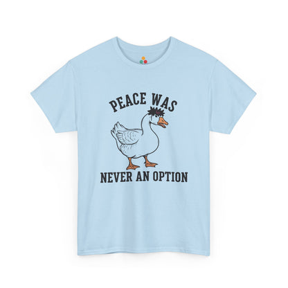 Angry Goose T‑Shirt – “Peace Was Never An Option” Funny Chaotic Goose Meme Tee | TEEZOCA 