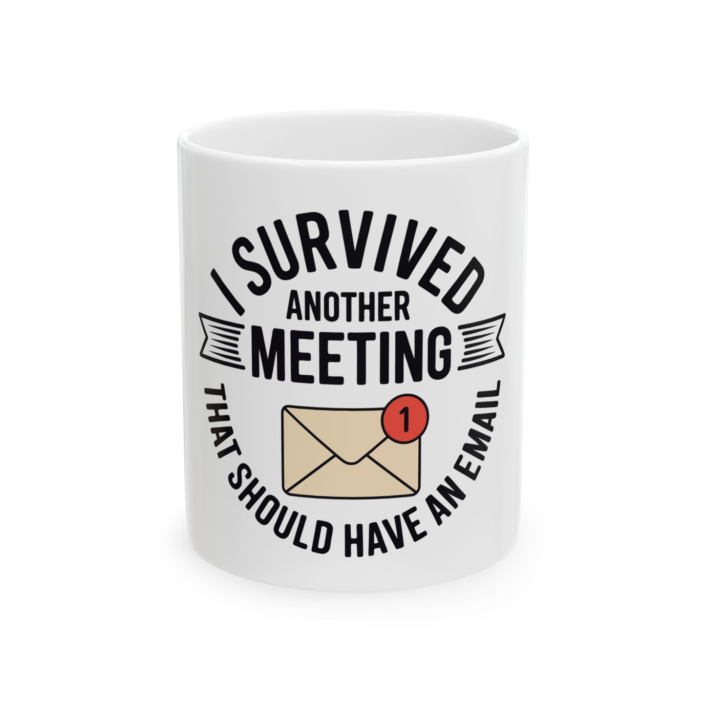 TEEZOCA I survived another meeting mug. White mug with text 'I survived another meeting that should have an email' on a white background