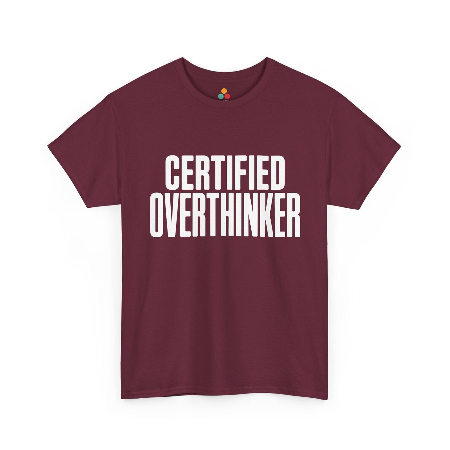 Maroon t-shirt with 'CERTIFIED OVERTHINKER' text on a white background | TEEZOCA