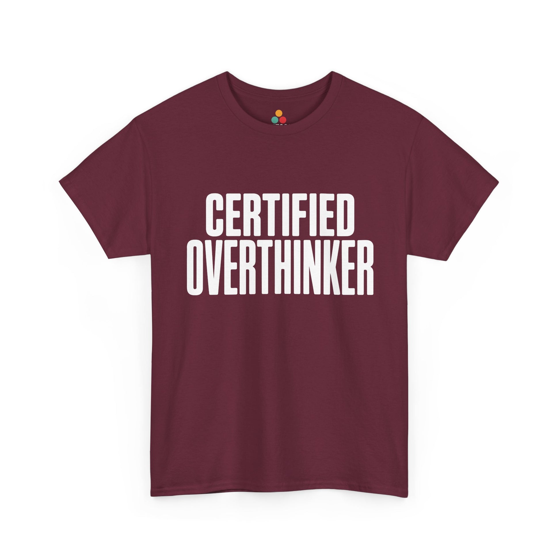 Maroon t-shirt with 'CERTIFIED OVERTHINKER' text on a white background | TEEZOCA