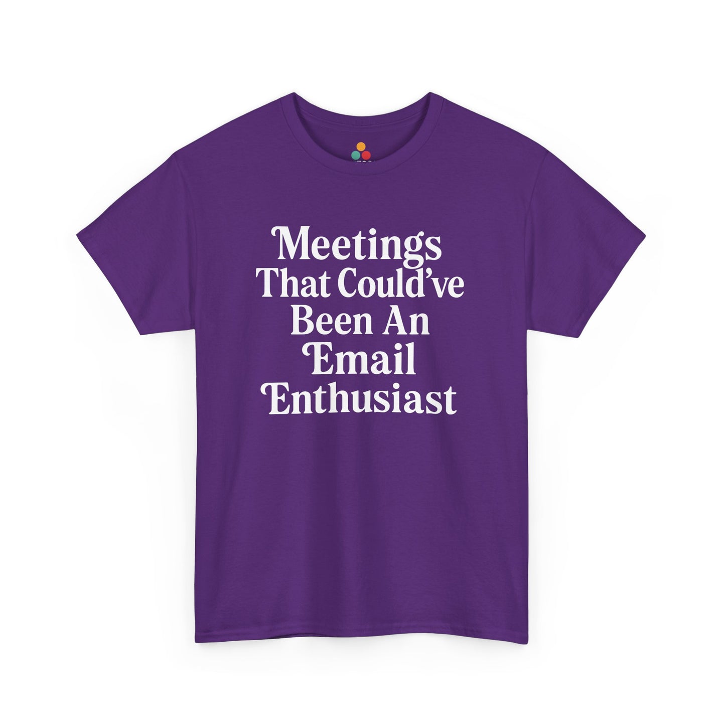 "Purple unisex t‑shirt with bold white 'Meetings That Could've Been An Email Enthusiast' slogan, flat front."


