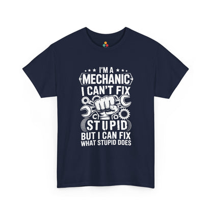“Teezoca I’m a Mechanic I Can’t Fix Stupid But I Can Fix What Stupid Does shirt, strong mechanic humor design, navy blue tee, front.”

