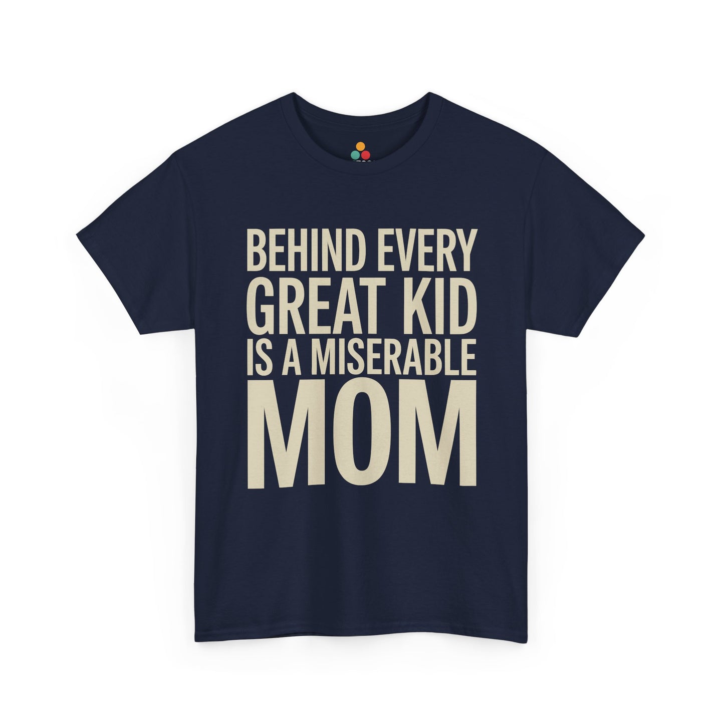 TEEZOCA navy “Behind Every Great Kid Is A Miserable Mom” sarcastic mom graphic tee displayed flat.