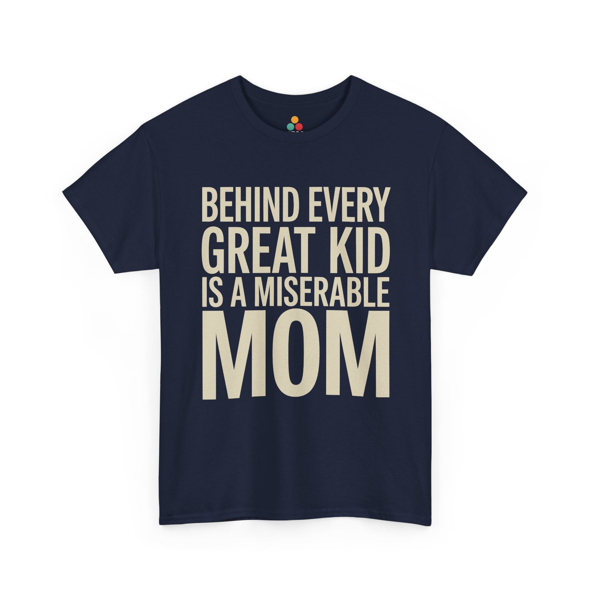 TEEZOCA navy “Behind Every Great Kid Is A Miserable Mom” sarcastic mom graphic tee displayed flat.