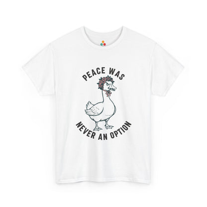 Angry Goose T‑Shirt – “Peace Was Never An Option” Funny Chaotic Goose Meme Tee | TEEZOCA 
