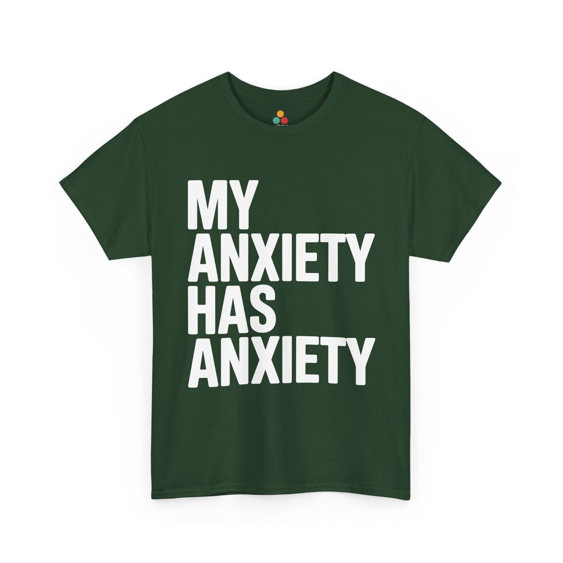 Green t-shirt with 'MY ANXIETY HAS ANXIETY' text on a white background | TEEZOCA