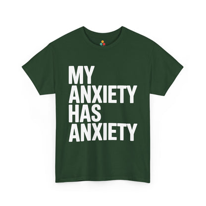 Green t-shirt with 'MY ANXIETY HAS ANXIETY' text on a white background | TEEZOCA
