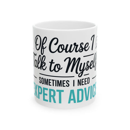 TEEZOCA of course I talk to myself funny ceramic mug