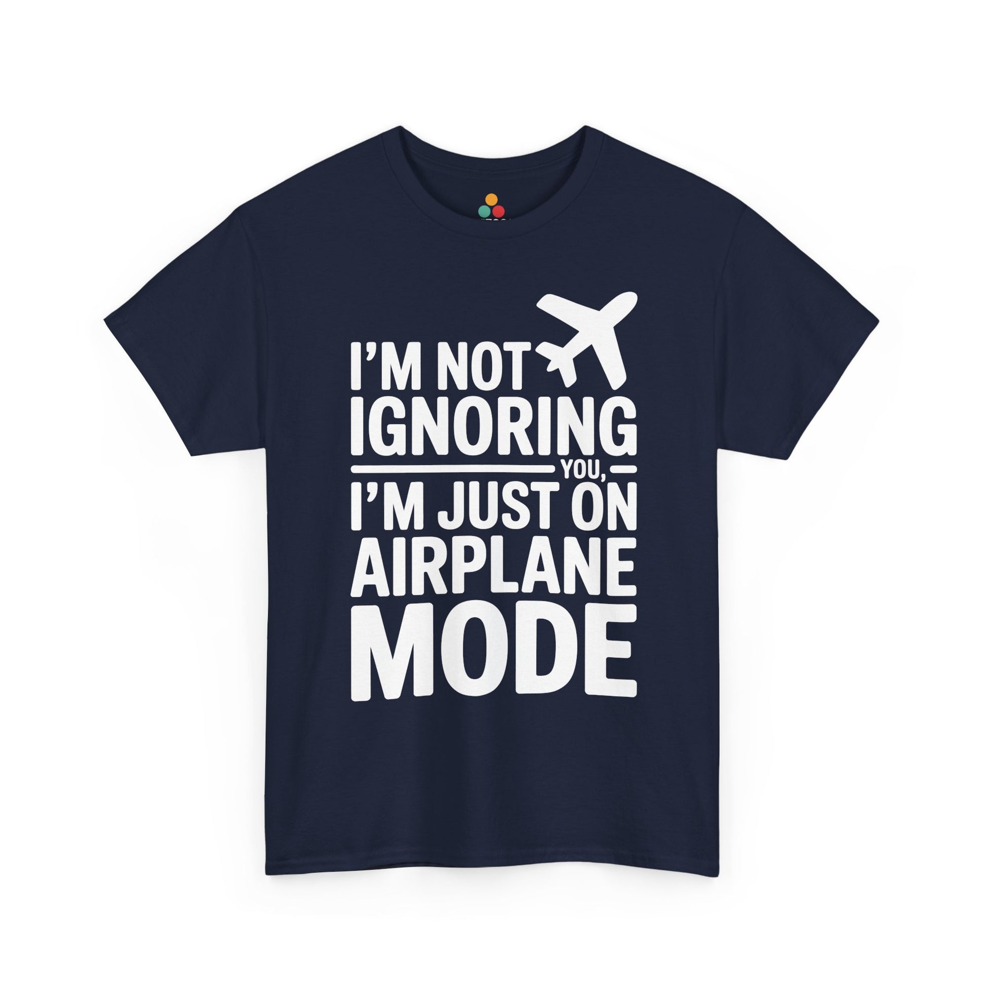 Navy t-shirt with " I'm Not Ignoring You, I'm Just On Airplane Mode " text on a white background | TEEZOCA
