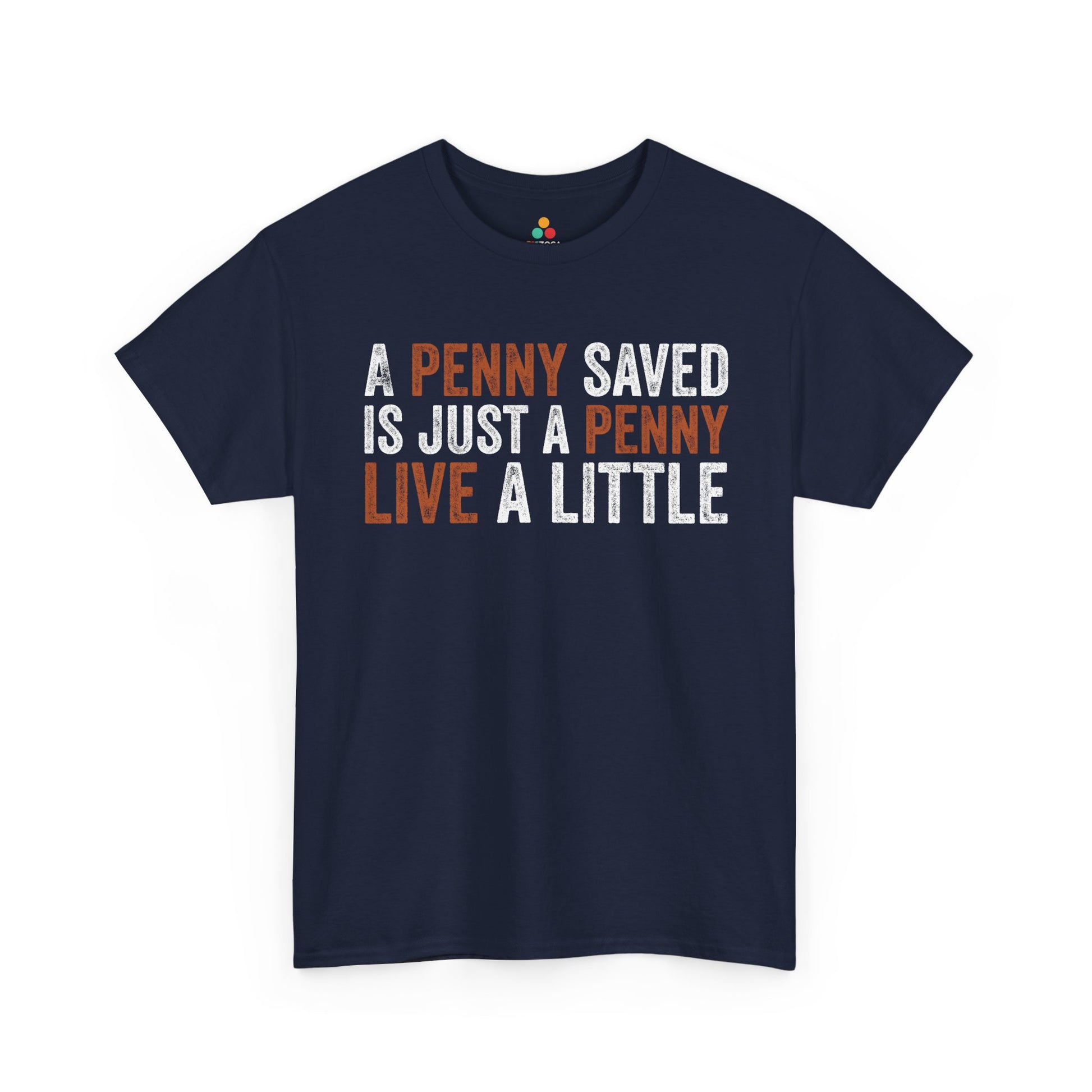 A Penny Saved Is Just a Penny Live a Little Funny Unisex T-shirt | TEEZOCA 