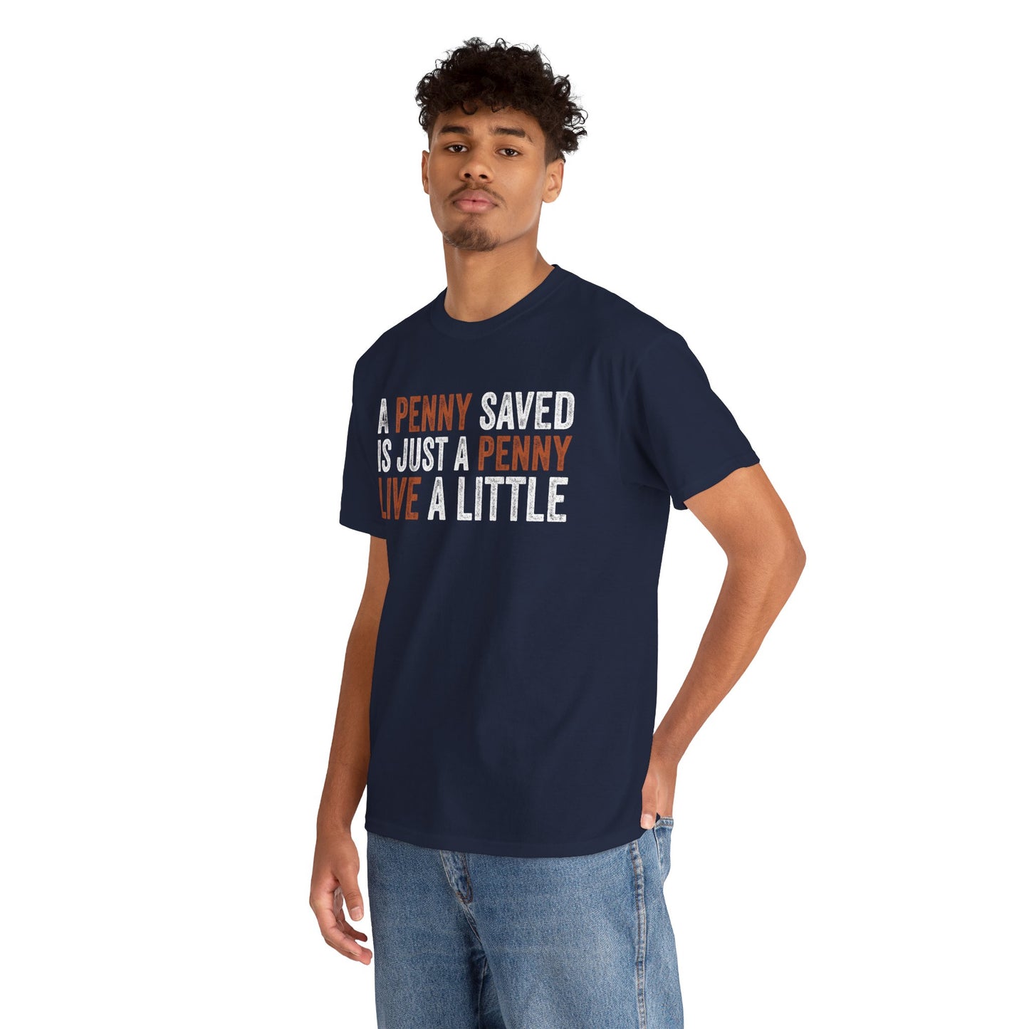 A Penny Saved Is Just a Penny Live a Little Funny Unisex T-shirt | TEEZOCA 