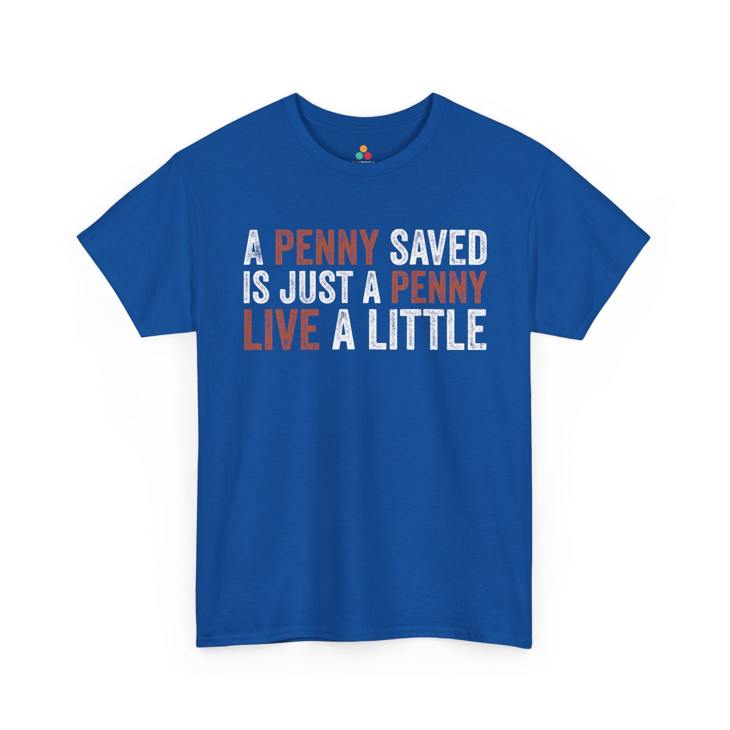 A Penny Saved Is Just a Penny Live a Little Funny Unisex T-shirt | TEEZOCA 