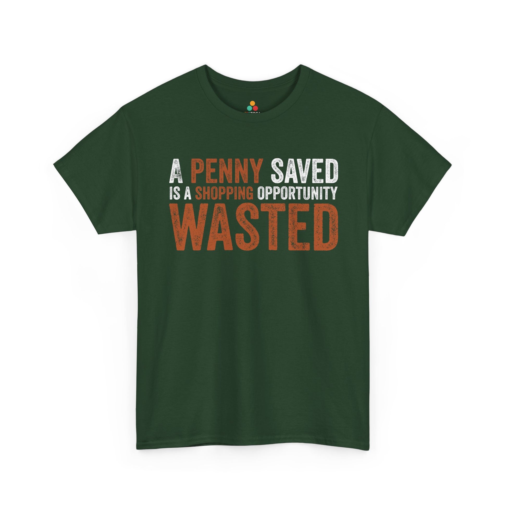 A Penny Saved Is a Shopping Opportunity Wasted Unisex T-shirt | TEEZOCA 
