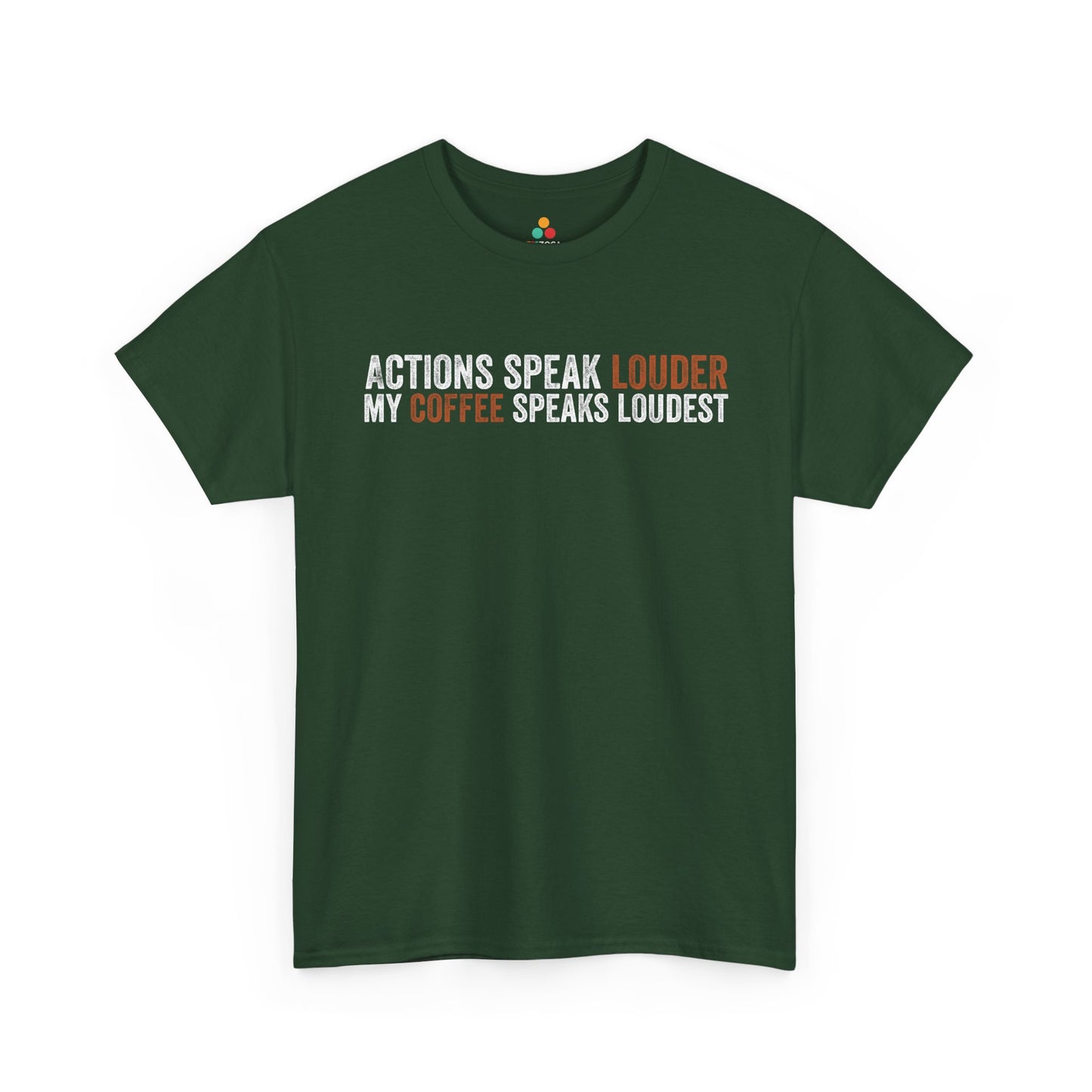 Actions Speak Louder Than My Coffee Speaks Funny Unisex T-shirt | TEEZOCA 