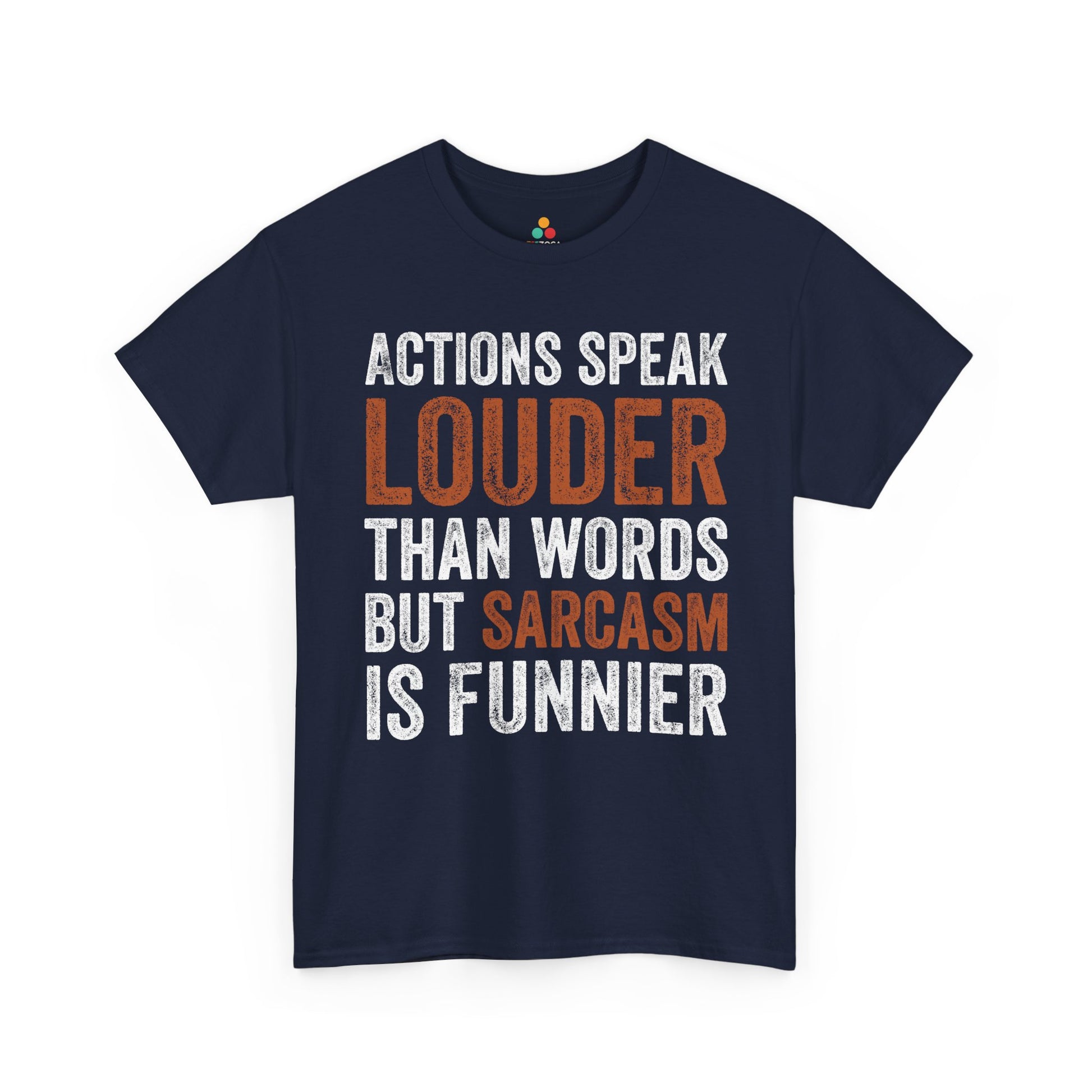 Actions Speak Louder Than Words Unisex T-shirt Funny Bold Statement Tee | TEEZOCA 