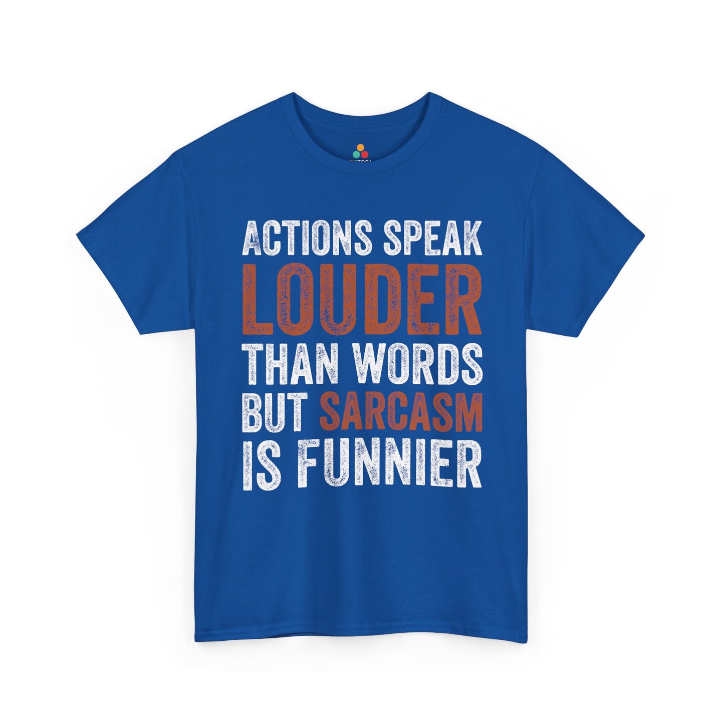Actions Speak Louder Than Words Unisex T-shirt Funny Bold Statement Tee | TEEZOCA 