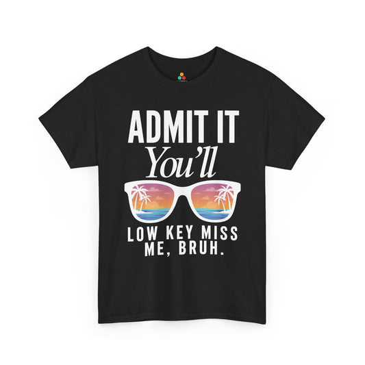 Admit It You’ll Miss Me Funny Graphic Unisex T-shirt – Sarcastic Humor | TEEZOCA 