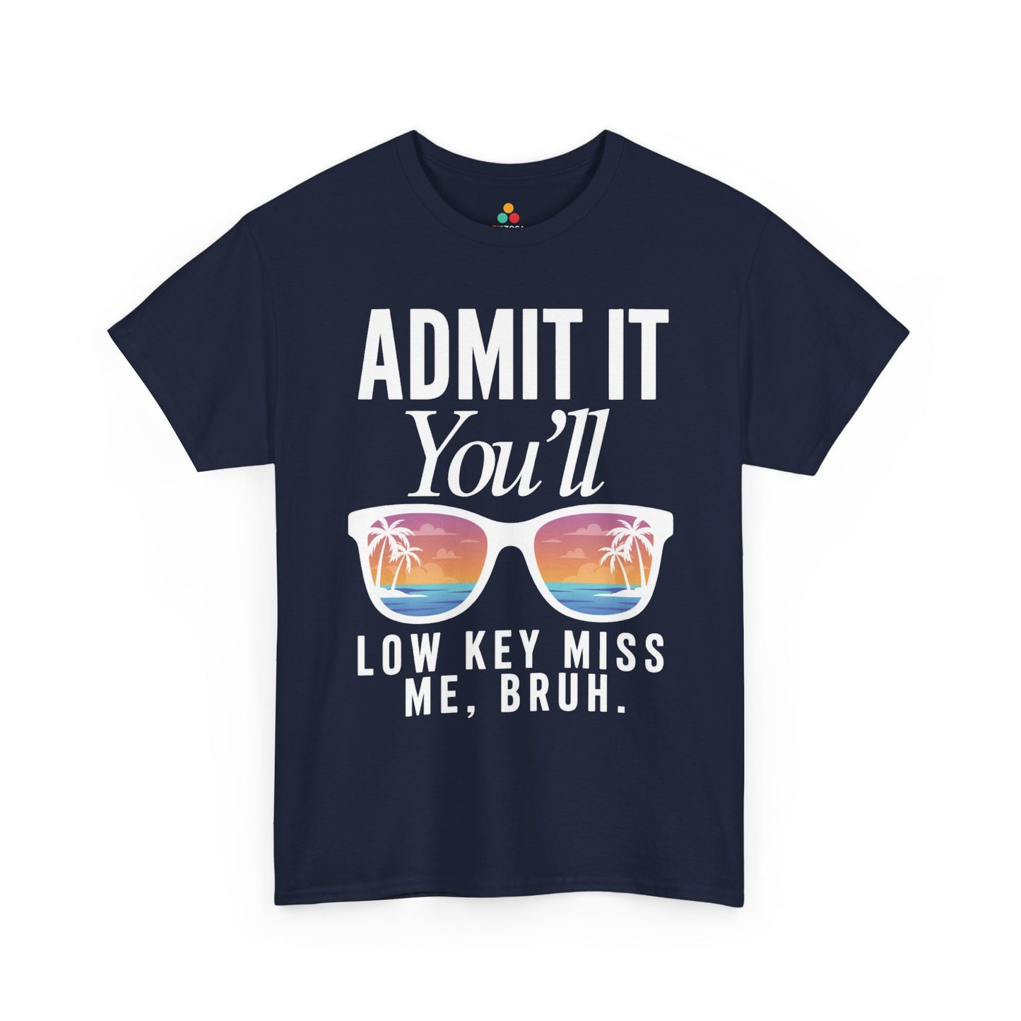 Admit It You’ll Miss Me Funny Graphic Unisex T-shirt – Sarcastic Humor | TEEZOCA 