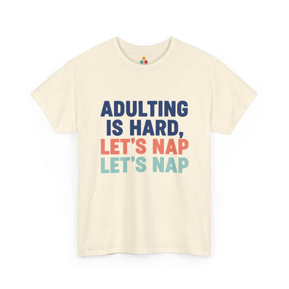 Adulting Is Hard Let's Nap T‑Shirt – Funny Sarcastic Nap Tee | TEEZOCA 