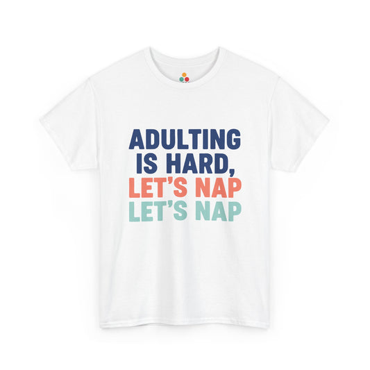 Adulting Is Hard Let's Nap White T‑Shirt – Funny Sarcastic Nap Tee | TEEZOCA 