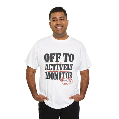 Axolotl shirt by TEEZOCA with Off To Actively Monitor message, pink axolotl graphic, and funny teacher shirt humor.
