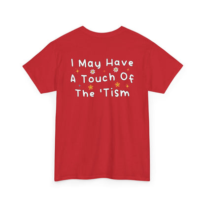 Back Print of a Red T-shirt featuring the phrase “I May Have a Touch of the 'Tism” in bold hand-drawn lettering with colorful floral and star accents, funny autism humor shirt, neurodivergent statement tee, and playful back print graphic design.
