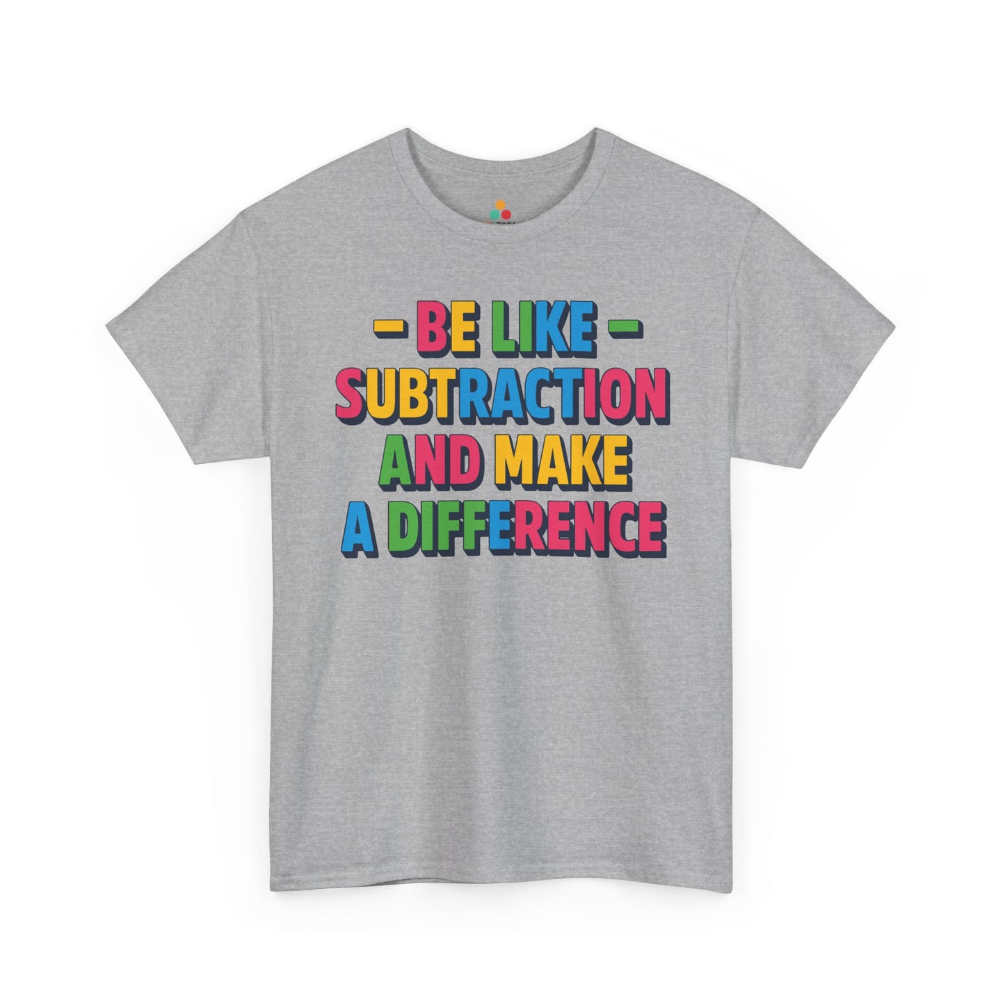 Be Like Subtraction And Make A Difference Back to School Unisex T-shirt | TEEZOCA Be Like Subtraction And Make A Difference design on Unisex T-shirt for math teachers