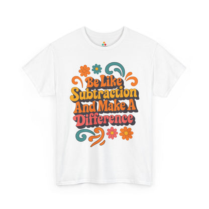 Be Like Subtraction And Make A Difference Math Teacher Unisex T-shirt | TEEZOCA vibrant school themed subtraction quote on Unisex T-shirt for teacher appreciation
