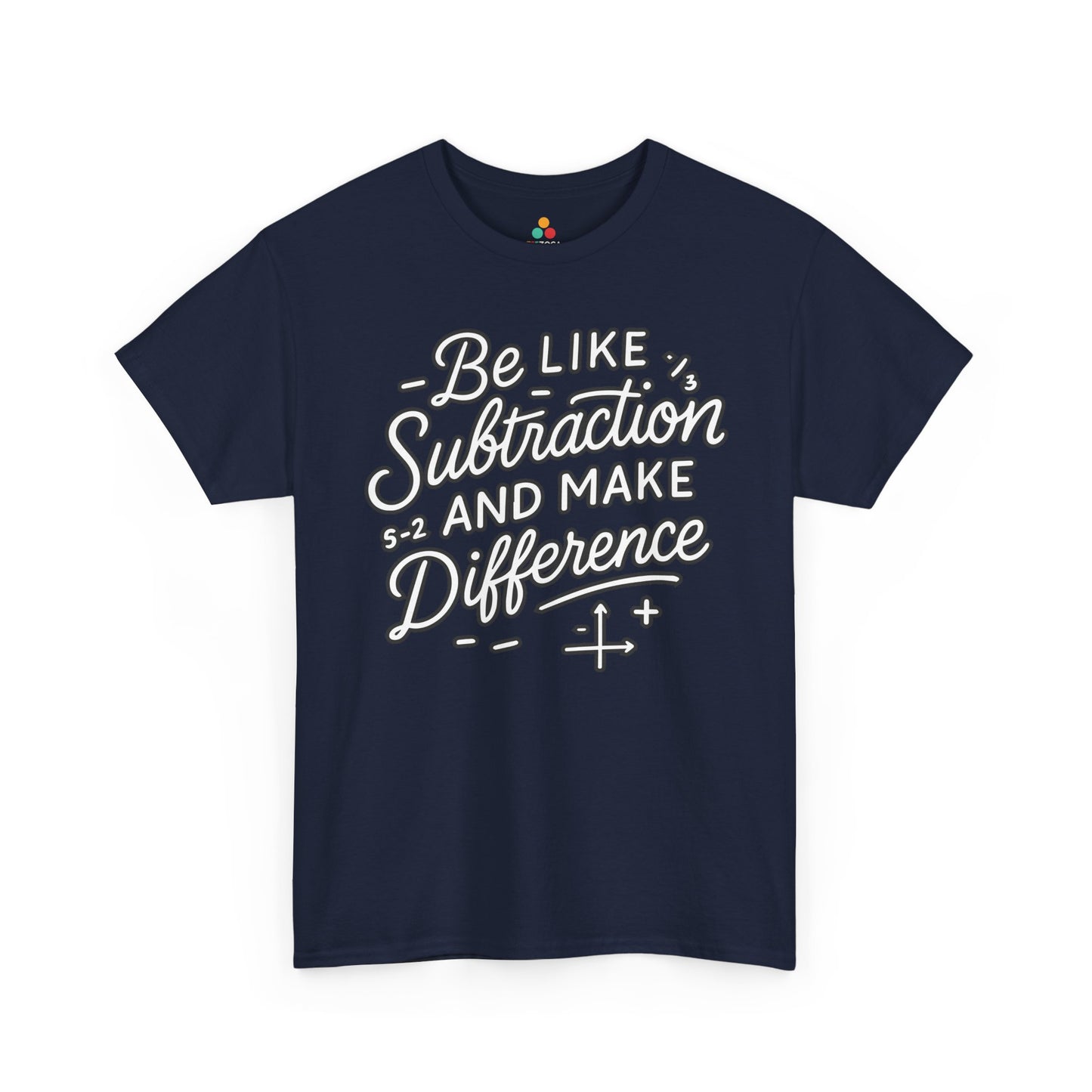 Be Like Subtraction And Make A Difference Math Unisex T-shirt | TEEZOCA Be Like Subtraction And Make A Difference design on Unisex T-shirt for math teachers