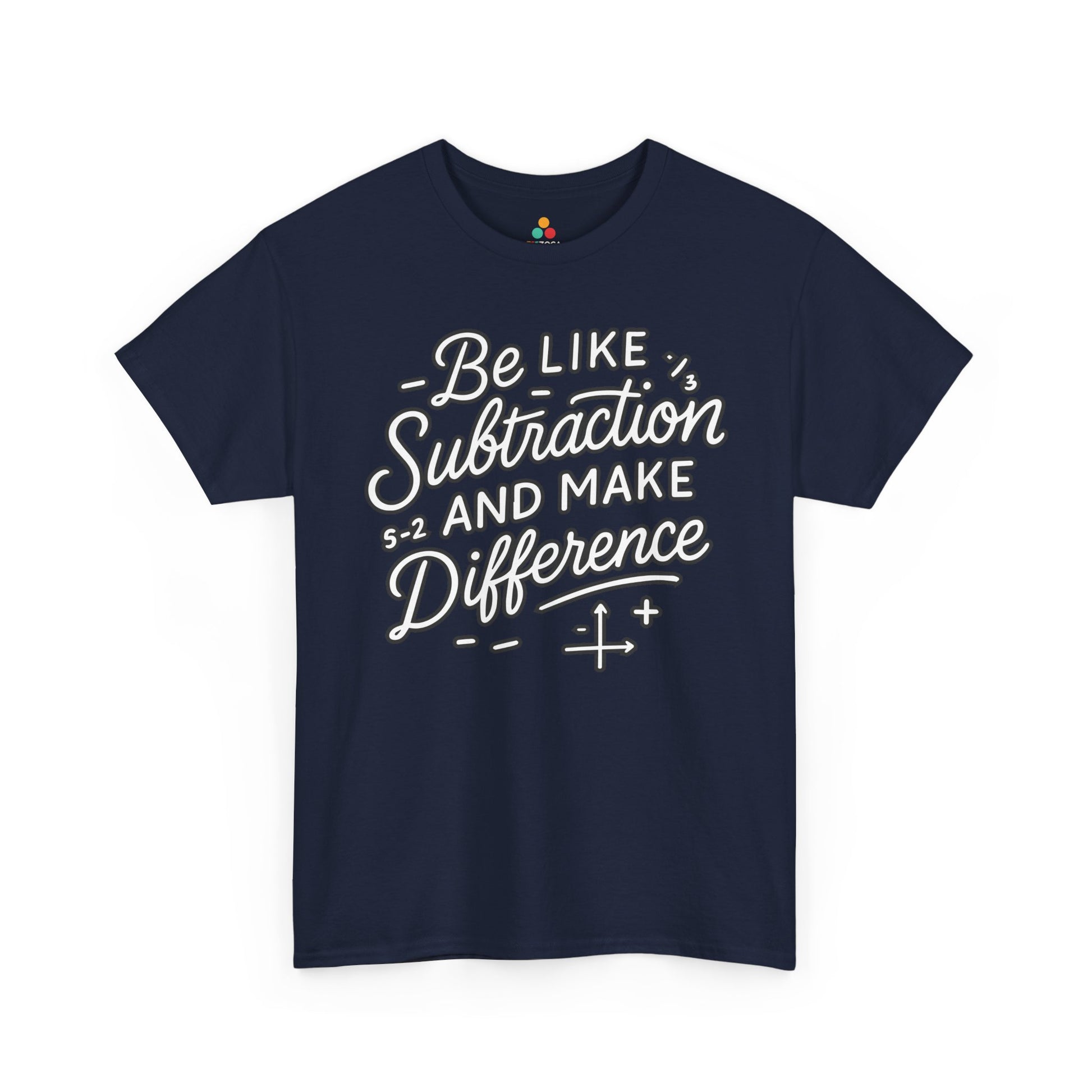 Be Like Subtraction And Make A Difference Math Unisex T-shirt | TEEZOCA Be Like Subtraction And Make A Difference design on Unisex T-shirt for math teachers
