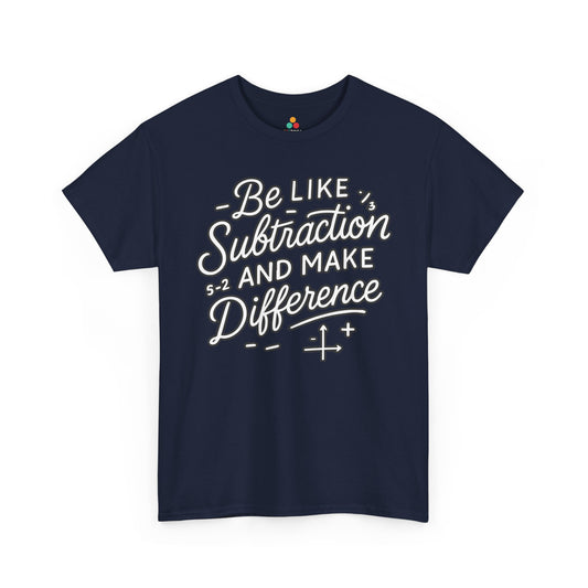 Be Like Subtraction And Make A Difference Math Unisex T-shirt | TEEZOCA Be Like Subtraction And Make A Difference design on Unisex T-shirt for math teachers
