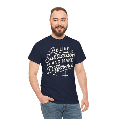 Be Like Subtraction And Make A Difference Math Unisex T-shirt | TEEZOCA classroom subtraction slogan on Unisex T-shirt for first day of school outfit