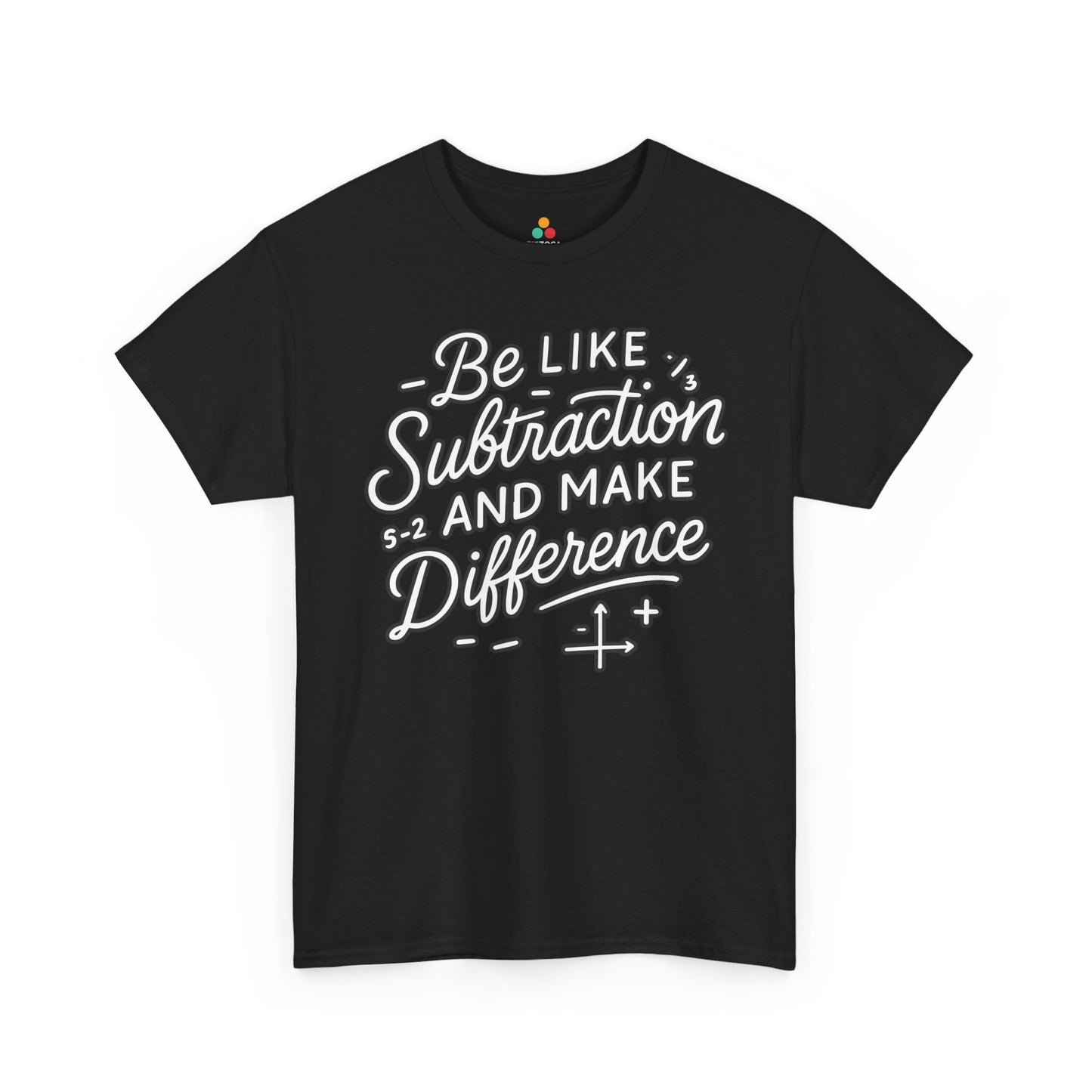 Be Like Subtraction And Make A Difference Math Unisex T-shirt | TEEZOCA inspirational subtraction quote on Unisex T-shirt for elementary and middle school teachers