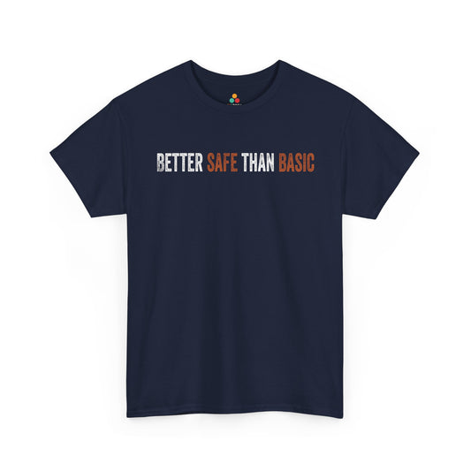 Better Safe Than Basic Unisex T-shirt Bold Statement Tee | TEEZOCA Better Safe Than Basic Unisex T-shirt bold typography design