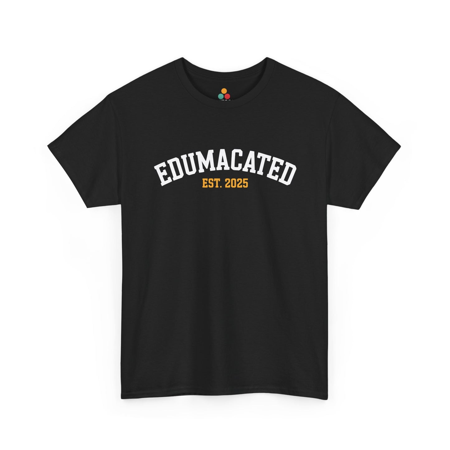 Black TEEZOCA t‑shirt with white “EDUMACATED” and gold “EST. 2025” arched collegiate text shown flat.