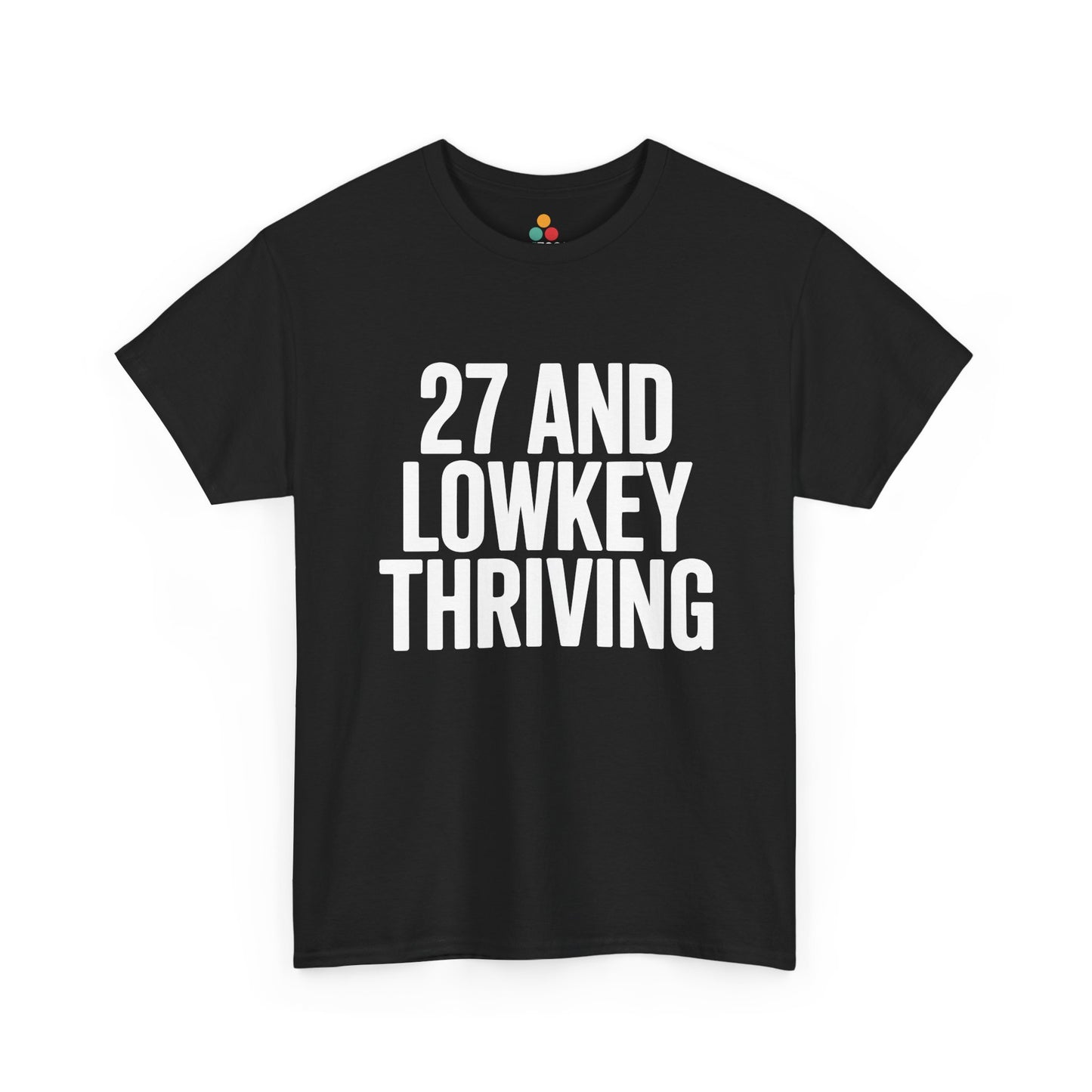 Black t-shirt with white text '27 AND LOWKEY THRIVING' on a white background