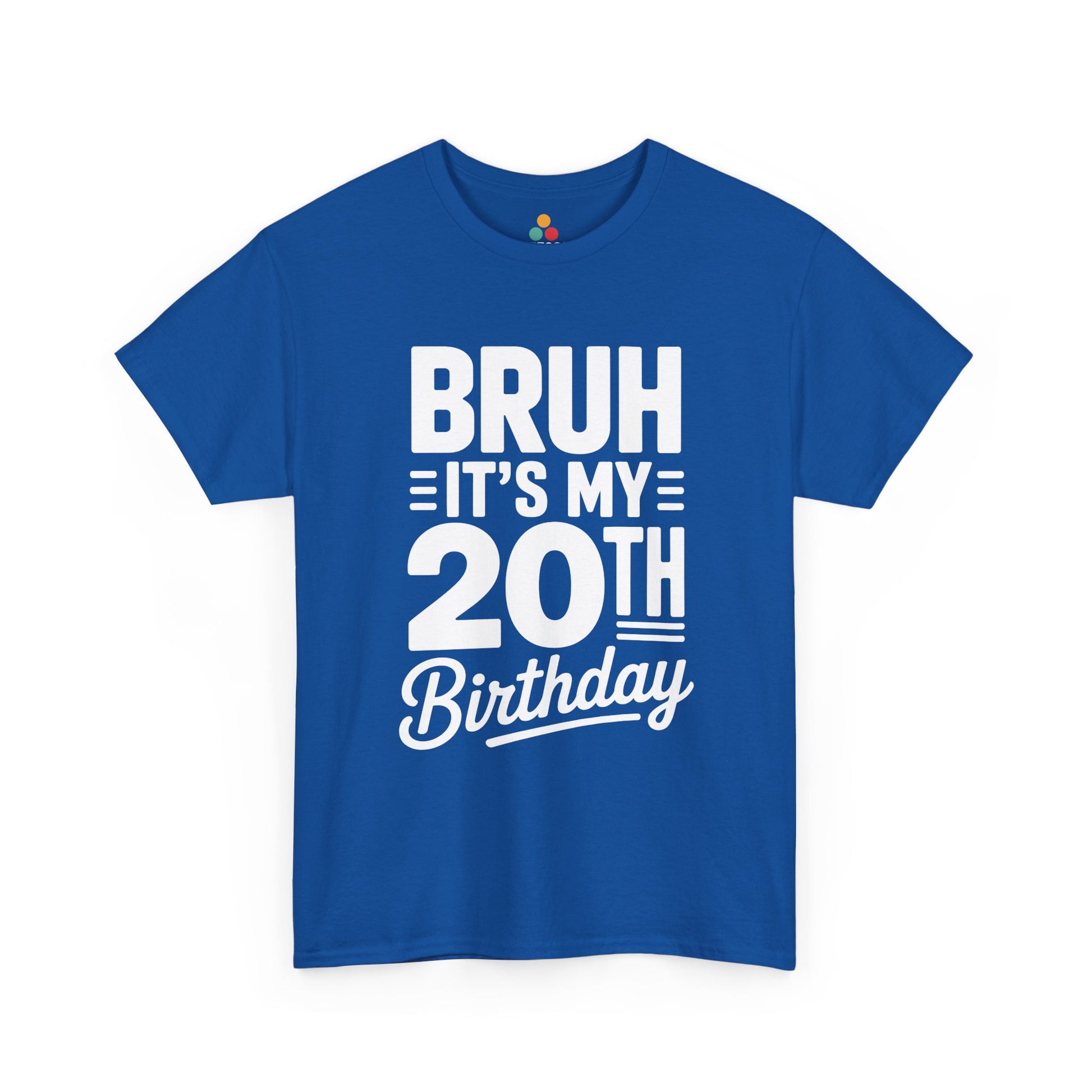 Blue t-shirt with white text 'BRUH IT'S MY 20TH Birthday' on a white background